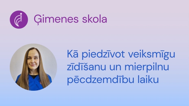 Kā piedzīvot veiksmīgu zīdīšanu un mierpilnu pēcdzemdību laiku,  29.08.