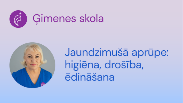 Rūpes par jaundzimušo: higiēna,drošība, ēdināšana, 28.10.